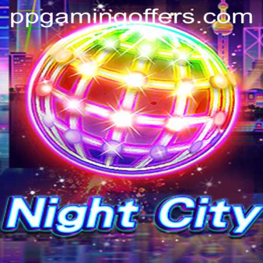 Discovering NightCity: An Immersive Gamers' Delight from PPGaming